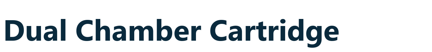 Dual Chamber Cartridge